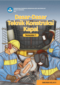 Book Cover: Dasar-Dasar Teknik Konstruksi Kapal Untuk SMK/MAK Kelas X Semester 1